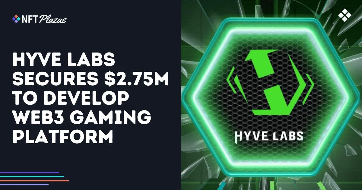 Hyve Labs Secures .75 Million Funding for Web3 Gaming Platform Development